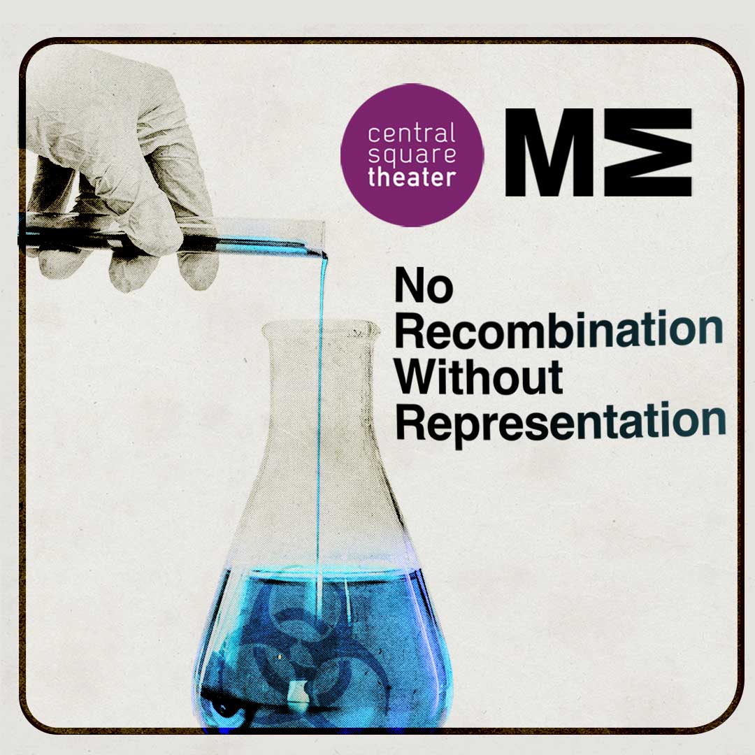 Poster with Central Square Theater and MIT Museum logos and the playbill for “No Recombination Without Representation,” featuring a lab flask and blue liquid.